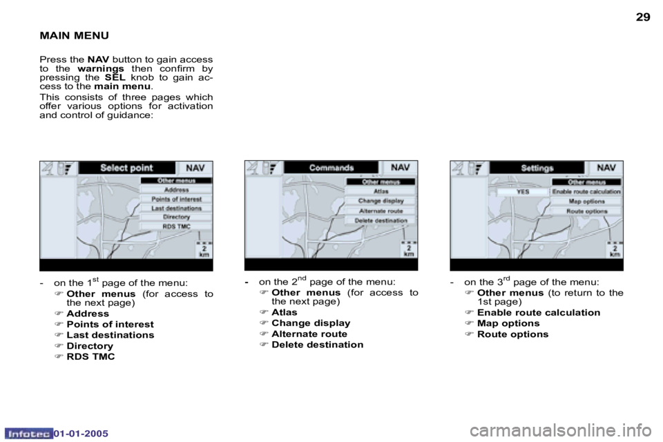 PEUGEOT BOXER DAG 2005 Service Manual �2�8
�0�2�-�0�8�-�2�0�0�4
�2�9
�M�A�I�N� �M�E�N�U
�P�r�e�s�s� �t�h�e� �N�A�V� �b�u�t�t�o�n� �t�o� �g�a�i�n� �a�c�c�e�s�s� 
�t�o�  �t�h�e�  �w�a�r�n�i�n�g�s�  �t�h�e�n�  �c�o�n�i�r�m�  �b�y� 
�p�r�e�s�