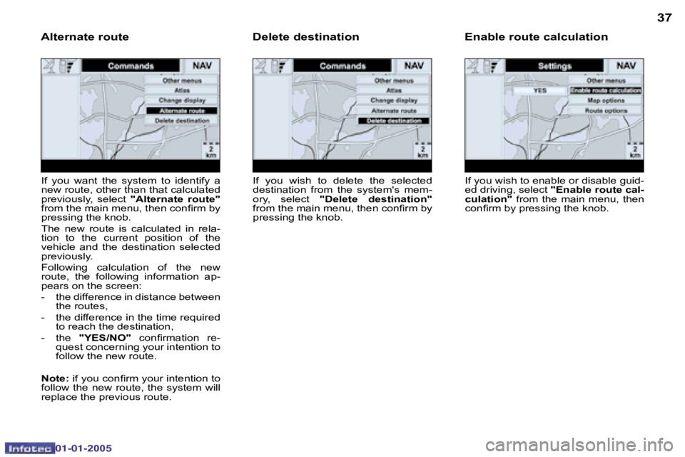 PEUGEOT BOXER DAG 2005 Service Manual �3�6
�0�2�-�0�8�-�2�0�0�4
�3�7
�I�f� �y�o�u� �w�i�s�h� �t�o� �e�n�a�b�l�e� �o�r� �d�i�s�a�b�l�e� �g�u�i�d�- 
�e�d� �d�r�i�v�i�n�g�,� �s�e�l�e�c�t� �"�E�n�a�b�l�e� �r�o�u�t�e� �c�a�l�-
�c�u�l�a�t�i