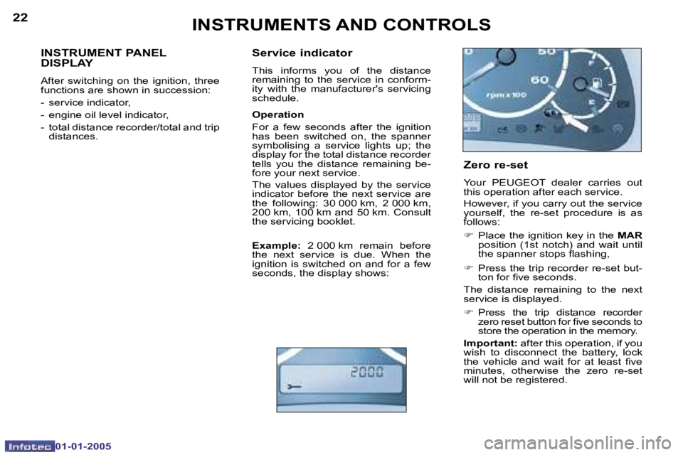 PEUGEOT BOXER DAG 2005 Repair Manual �2�2
�0�1�-�0�1�-�2�0�0�5
�2�3
�0�1�-�0�1�-�2�0�0�5
�I�N�S�T�R�U�M�E�N�T� �P�A�N�E�L�  
�D�I�S�P�L�A�Y
�A�f�t�e�r�  �s�w�i�t�c�h�i�n�g�  �o�n�  �t�h�e�  �i�g�n�i�t�i�o�n�,�  �t�h�r�e�e�  
�f�u�n�c�t�i