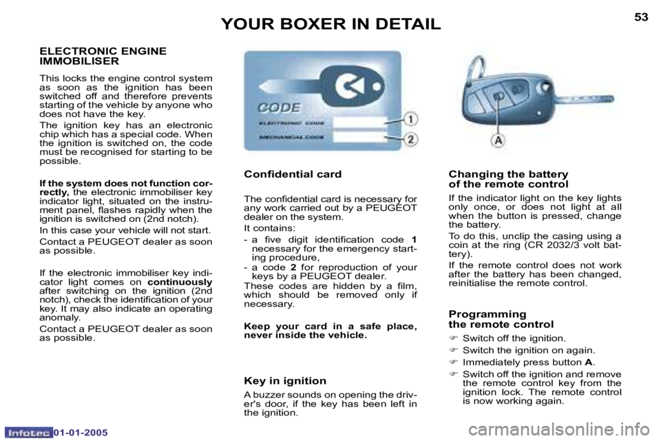 PEUGEOT BOXER DAG 2005  Owners Manual �5�2
�0�1�-�0�1�-�2�0�0�5
�5�3
�0�1�-�0�1�-�2�0�0�5
�E�L�E�C�T�R�O�N�I�C� �E�N�G�I�N�E�  
�I�M�M�O�B�I�L�I�S�E�R
�T�h�i�s� �l�o�c�k�s� �t�h�e� �e�n�g�i�n�e� �c�o�n�t�r�o�l� �s�y�s�t�e�m�  
�a�s�  �s�o