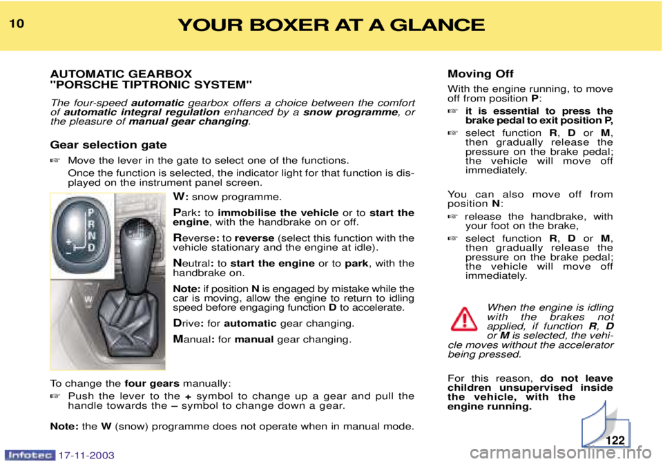 PEUGEOT BOXER DAG 2003 User Guide Moving Off With the engine running, to move 
off from position P:
 it is essential to press the
brake pedal to exit position P,
 select function  R,  D or  M,
then gradually release thepressure on t