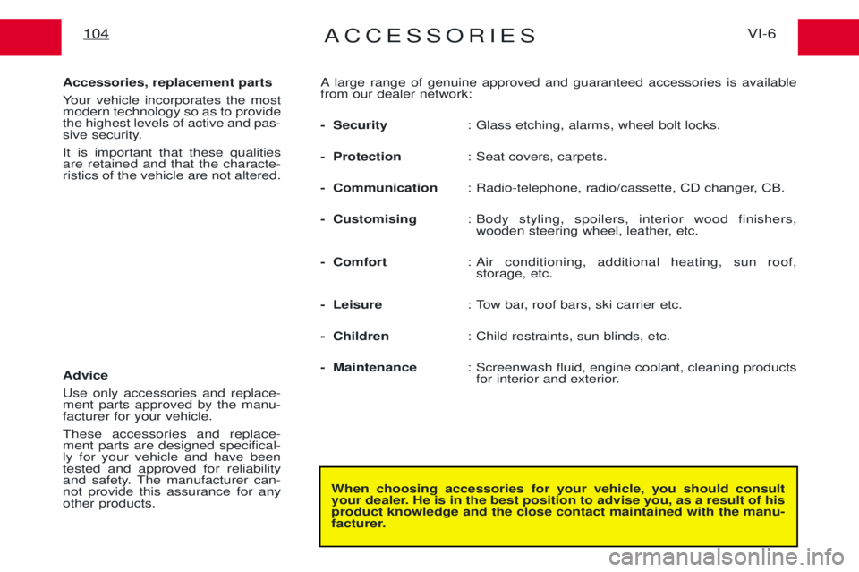 PEUGEOT EXPERT 2001 Owners Manual ACCESSORIESVI-6
104
When choosing accessories for your vehicle, you should consult
your dealer. He is in the best position to advise you, as a result of hisproduct knowledge and the close contact mai PEUGEOT EXPERT 2001 Owners Manual ACCESSORIESVI-6
104
When choosing accessories for your vehicle, you should consult
your dealer. He is in the best position to advise you, as a result of hisproduct knowledge and the close contact mai