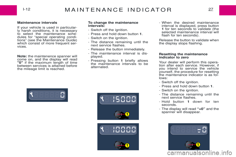 PEUGEOT EXPERT 2001 Owners Manual MAINTENANCE INDICATOR27I-12
Maintenance intervals If your vehicle is used in particular- ly harsh conditions, it is necessaryto select the maintenance sche-dules for Òspecial operating condi-tionsÓ PEUGEOT EXPERT 2001 Owners Manual MAINTENANCE INDICATOR27I-12
Maintenance intervals If your vehicle is used in particular- ly harsh conditions, it is necessaryto select the maintenance sche-dules for Òspecial operating condi-tionsÓ