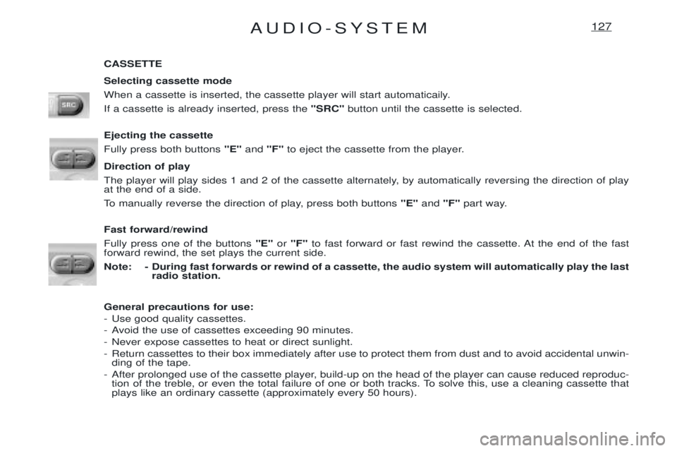 PEUGEOT EXPERT 2001 Manual PDF AUDIO-SYSTEM127
CASSETTE Selecting cassette mode
When a cassette is inserted, the cassette player will start automaticaily.If a cassette is already inserted, press the "SRC"button until the cassette PEUGEOT EXPERT 2001 Manual PDF AUDIO-SYSTEM127
CASSETTE Selecting cassette mode
When a cassette is inserted, the cassette player will start automaticaily.If a cassette is already inserted, press the "SRC"button until the cassette