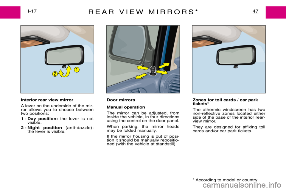 PEUGEOT EXPERT DAG 2001 Service Manual REAR VIEW MIRRORS*47I-17
Interior rear view mirror
A lever on the underside of the mir- ror allows you to choose betweentwo positions:1 - Day position: the lever is not
visible.
2 - Night position PEUGEOT EXPERT DAG 2001 Service Manual REAR VIEW MIRRORS*47I-17
Interior rear view mirror
A lever on the underside of the mir- ror allows you to choose betweentwo positions:1 - Day position: the lever is not
visible.
2 - Night position