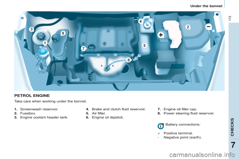 PEUGEOT PARTNER 2014 Owners Manual 11 3
Partner-2-VU_en_Chap07_Verification_ed02-2014
PETROL ENGINE
1. Screenwash reservoir.
2.
Fusebox.
3.
Engine coolant header tank. Battery connections:
+
Positive terminal.
-
Negative poi PEUGEOT PARTNER 2014 Owners Manual 11 3
Partner-2-VU_en_Chap07_Verification_ed02-2014
PETROL ENGINE
1. Screenwash reservoir.
2.
Fusebox.
3.
Engine coolant header tank. Battery connections:
+
Positive terminal.
-
Negative poi