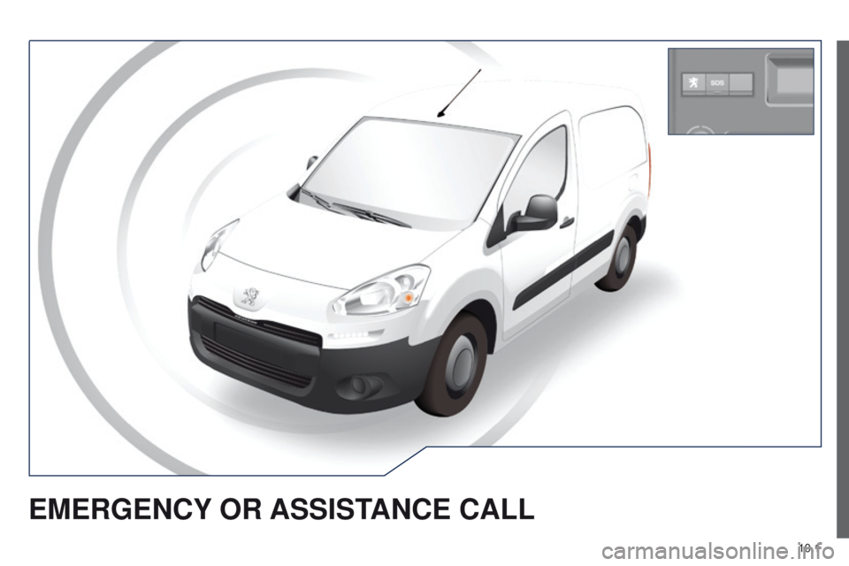 PEUGEOT PARTNER 2014  Owners Manual 10.1
Partner-2-VU_en_Chap10a_BTA_ed02-2014
EMERGENCY OR  ASSIST ANCE   CALL  