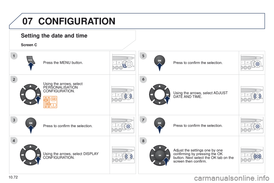 PEUGEOT PARTNER 2014 Owners Manual 07
10.72
Partner-2-VU_en_Chap10c_RD45_ed02_2014
CONFIGURATION
Press the MENU button.
Using the arrows, select
PERSONALISATION
CONFIGURATION.
Press to confirm the selection.
Using the arrows, select PEUGEOT PARTNER 2014 Owners Manual 07
10.72
Partner-2-VU_en_Chap10c_RD45_ed02_2014
CONFIGURATION
Press the MENU button.
Using the arrows, select
PERSONALISATION
CONFIGURATION.
Press to confirm the selection.
Using the arrows, select