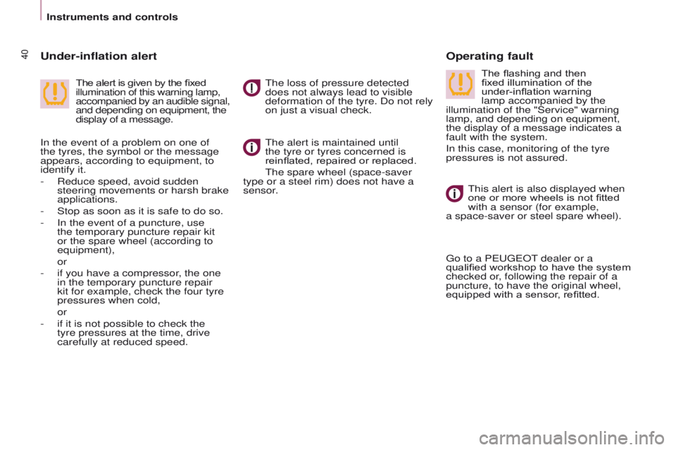 PEUGEOT PARTNER 2014 Service Manual 40
Partner-2-VU_en_Chap03_Pret-a-partir_ed02-2014Partner-2-VU_en_Chap03_Pret-a-partir_ed02-2014
The alert is maintained until
the tyre or tyres concerned is
reinflated, repaired or replaced.
The spa PEUGEOT PARTNER 2014 Service Manual 40
Partner-2-VU_en_Chap03_Pret-a-partir_ed02-2014Partner-2-VU_en_Chap03_Pret-a-partir_ed02-2014
The alert is maintained until
the tyre or tyres concerned is
reinflated, repaired or replaced.
The spa