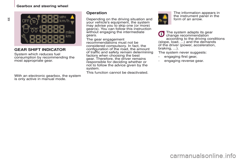 PEUGEOT PARTNER 2014 Service Manual 44
Partner-2-VU_en_Chap03_Pret-a-partir_ed02-2014Partner-2-VU_en_Chap03_Pret-a-partir_ed02-2014
GEAR SHIFT INDICATOR
System which reduces fuel
consumption by recommending the
most appropriate gear.
PEUGEOT PARTNER 2014 Service Manual 44
Partner-2-VU_en_Chap03_Pret-a-partir_ed02-2014Partner-2-VU_en_Chap03_Pret-a-partir_ed02-2014
GEAR SHIFT INDICATOR
System which reduces fuel
consumption by recommending the
most appropriate gear.