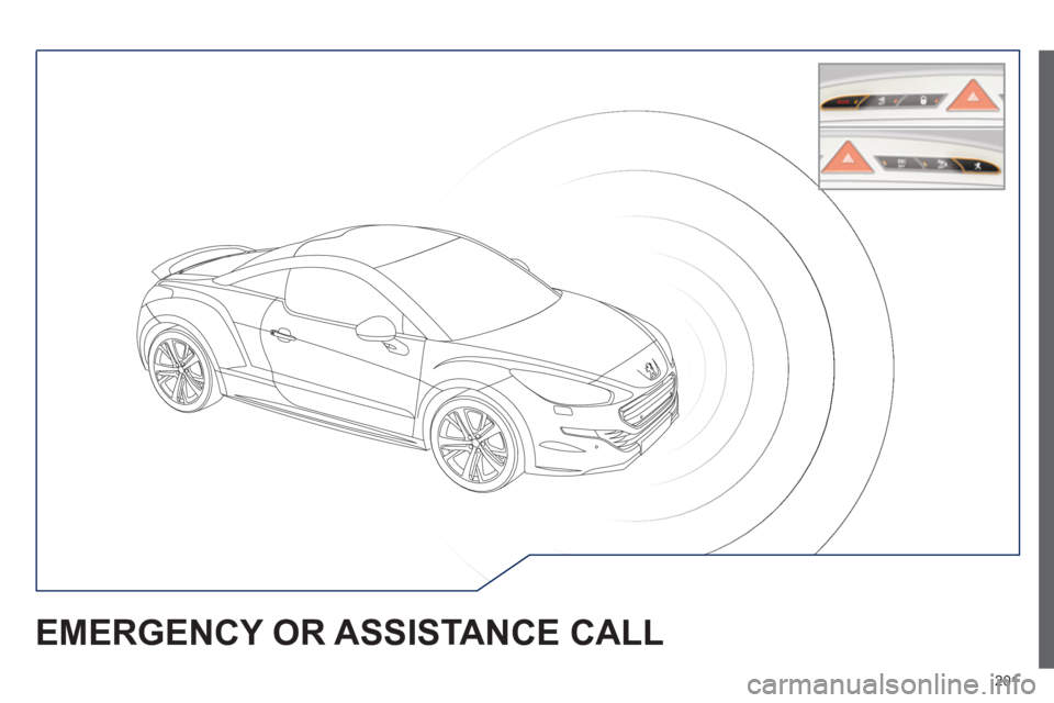 PEUGEOT RCZ 2012 Owners Manual 201
EMERGENCY OR ASSISTANCE CALL PEUGEOT RCZ 2012 Owners Manual 201
EMERGENCY OR ASSISTANCE CALL