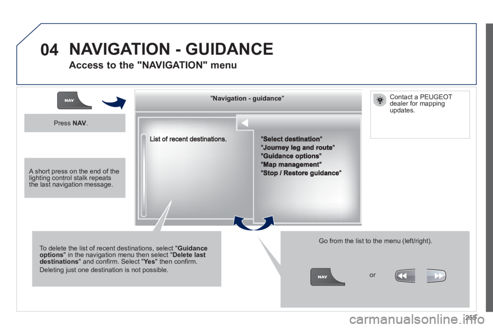PEUGEOT RCZ 2012 Owners Manual 255
04
""""""""""""ggggggggggNavigation guidanceNavigation guidanceNavigation guidanceNavigation guidanceNavigation guidanceNavigation - guidanceNavigation - guidanceNavigation - guidanceNavigation - PEUGEOT RCZ 2012 Owners Manual 255
04
""""""""""""ggggggggggNavigation guidanceNavigation guidanceNavigation guidanceNavigation guidanceNavigation guidanceNavigation - guidanceNavigation - guidanceNavigation - guidanceNavigation -