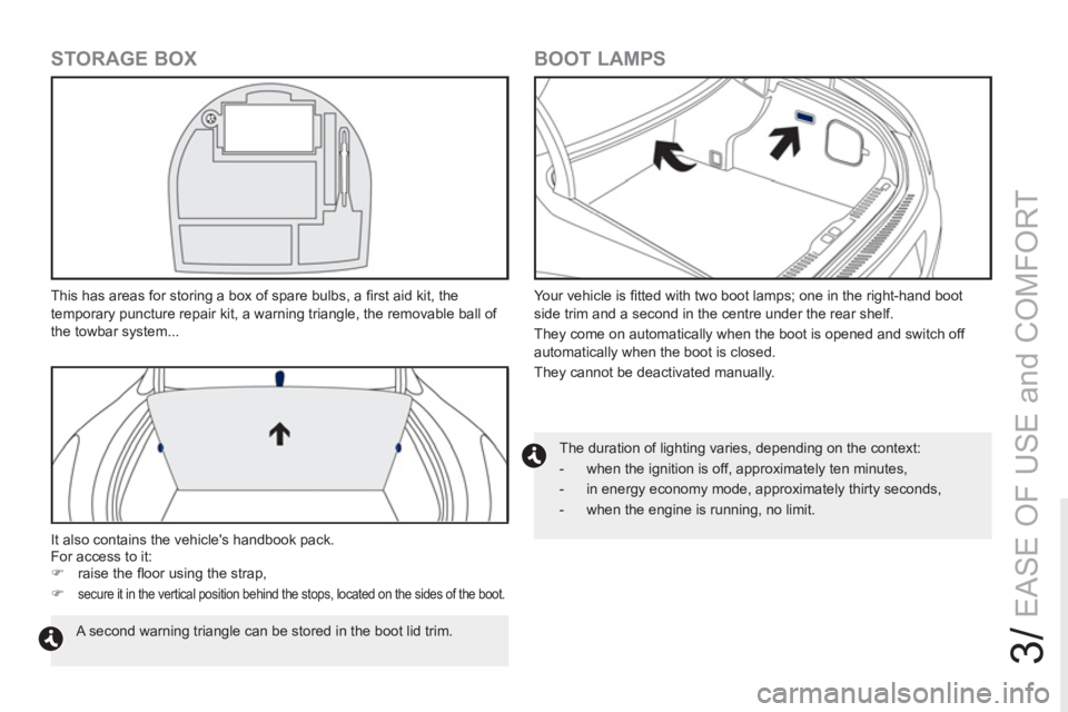 PEUGEOT RCZ 2012 Owners Manual 3/
EASE OF USE and COMFORT
The duration of lighting varies, depending on the context:
- when the ignition is off, approximately ten minutes,
- in energy economy mode, approximately t PEUGEOT RCZ 2012 Owners Manual 3/
EASE OF USE and COMFORT
The duration of lighting varies, depending on the context:
- when the ignition is off, approximately ten minutes,
- in energy economy mode, approximately t