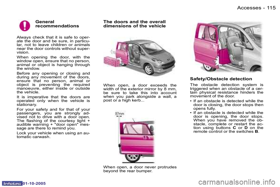 PEUGEOT 1007 2005.5  Owners Manual �1�1�4 �-�A�c�c�e�s�s�e�s
�0�1�-�1�0�-�2�0�0�5
�1�1�5
�-�A�c�c�e�s�s�e�s
�0�1�-�1�0�-�2�0�0�5
�G�e�n�e�r�a�l�  
�r�e�c�o�m�m�e�n�d�a�t�i�o�n�s
�A�l�w�a�y�s�  �c�h�e�c�k�  �t�h�a�t�  �i�t�  �i�s�  �s�a