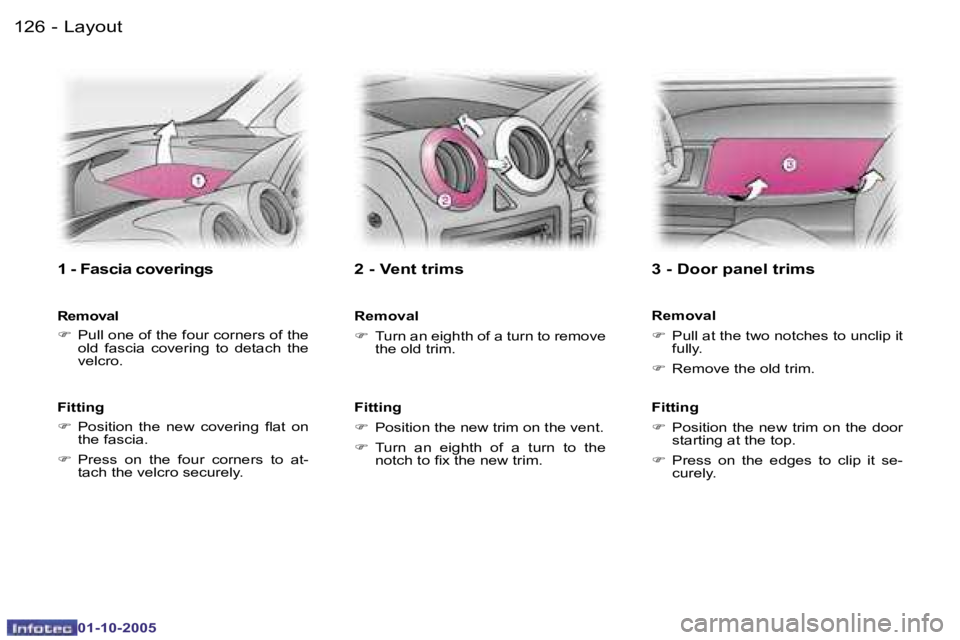 PEUGEOT 1007 2005.5  Owners Manual �1�2�6 �-�L�a�y�o�u�t
�0�1�-�1�0�-�2�0�0�5
�1�2�7
�-�L�a�y�o�u�t
�0�1�-�1�0�-�2�0�0�5
�1� �-� �F�a�s�c�i�a� �c�o�v�e�r�i�n�g�s
�R�e�m�o�v�a�l 
�F
� �P�u�l�l� �o�n�e� �o�f� �t�h�e� �f�o�u�r� �c�o�r�n�e