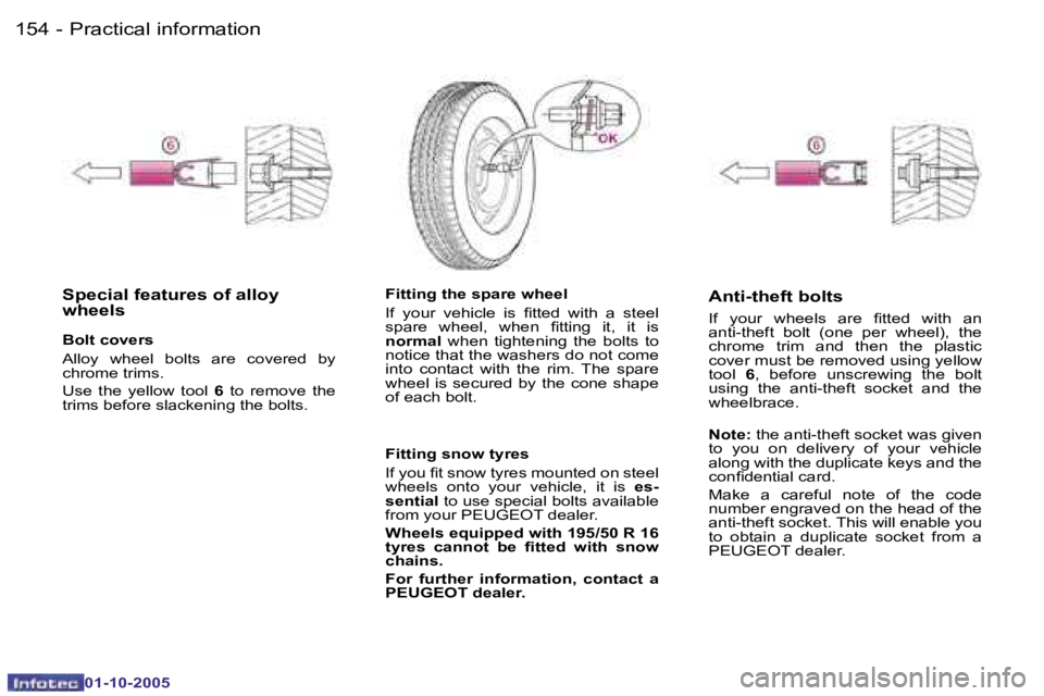 PEUGEOT 1007 2005.5  Owners Manual �1�5�4 �-�P�r�a�c�t�i�c�a�l� �i�n�f�o�r�m�a�t�i�o�n
�0�1�-�1�0�-�2�0�0�5
�1�5�5
�-
�0�1�-�1�0�-�2�0�0�5
�S�p�e�c�i�a�l� �f�e�a�t�u�r�e�s� �o�f� �a�l�l�o�y�  
�w�h�e�e�l�s
�B�o�l�t� �c�o�v�e�r�s 
�A�l�