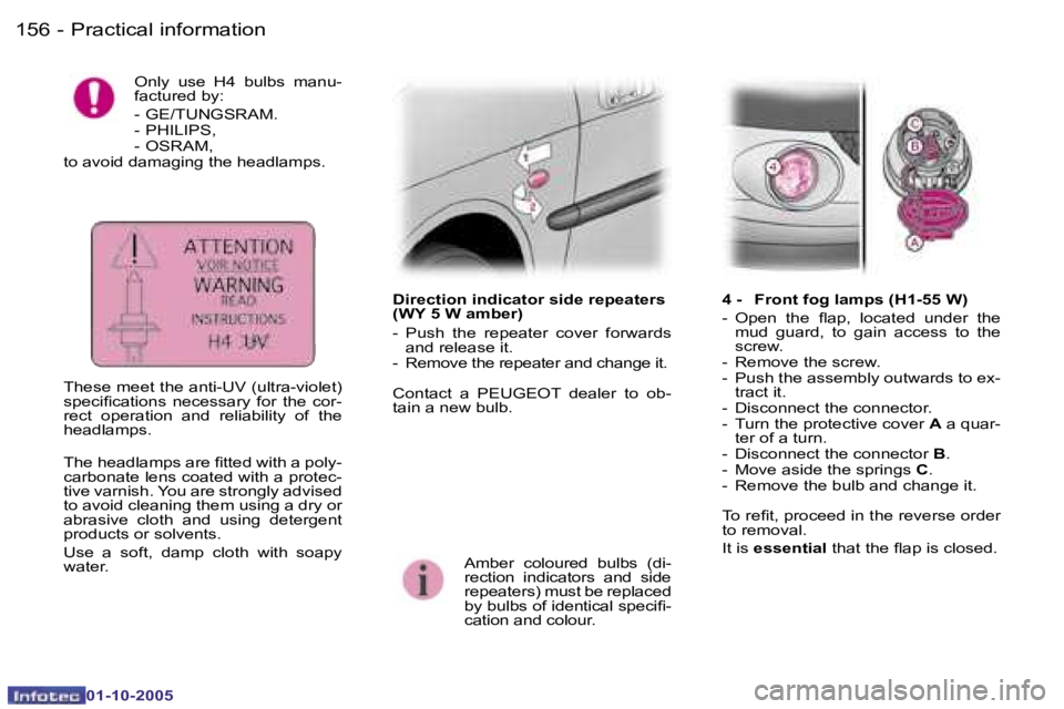 PEUGEOT 1007 2005.5  Owners Manual �1�5�6 �-�P�r�a�c�t�i�c�a�l� �i�n�f�o�r�m�a�t�i�o�n
�0�1�-�1�0�-�2�0�0�5
�1�5�7
�-
�0�1�-�1�0�-�2�0�0�5
�O�n�l�y�  �u�s�e�  �H�4�  �b�u�l�b�s�  �m�a�n�u�- 
�f�a�c�t�u�r�e�d� �b�y�: 
�-� �G�E�/�T�U�N�G