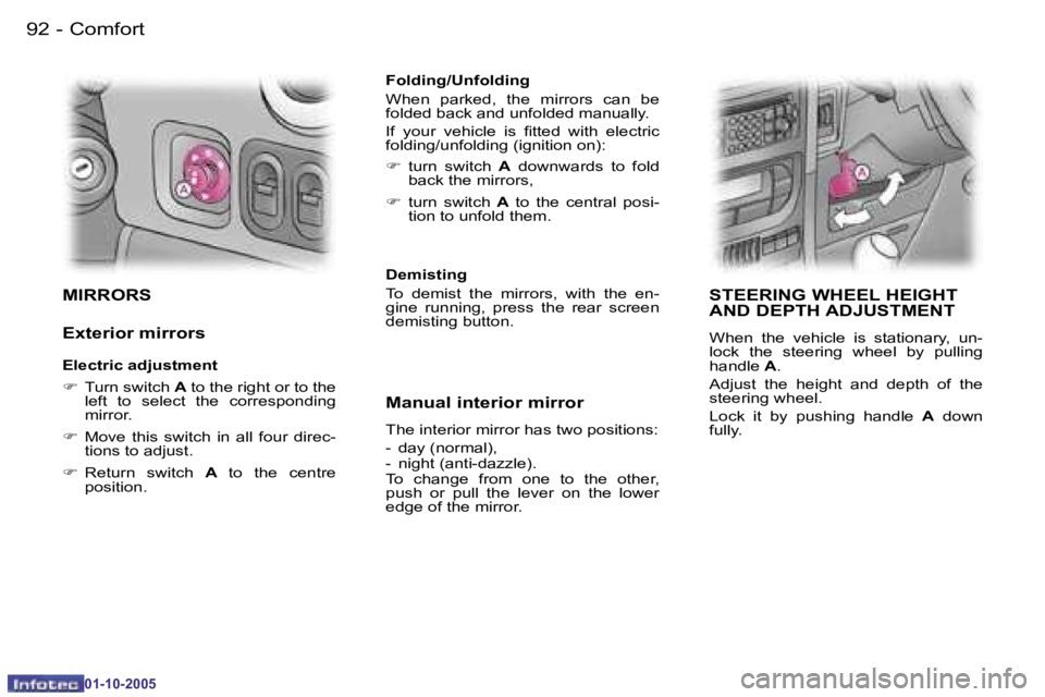PEUGEOT 1007 2005.5  Owners Manual �9�2 �-�C�o�m�f�o�r�t
�0�1�-�1�0�-�2�0�0�5
�9�3
�-�C�o�m�f�o�r�t
�0�1�-�1�0�-�2�0�0�5
�M�I�R�R�O�R�S
�E�x�t�e�r�i�o�r� �m�i�r�r�o�r�s
�F�o�l�d�i�n�g�/�U�n�f�o�l�d�i�n�g 
�W�h�e�n�  �p�a�r�k�e�d�,�  �t