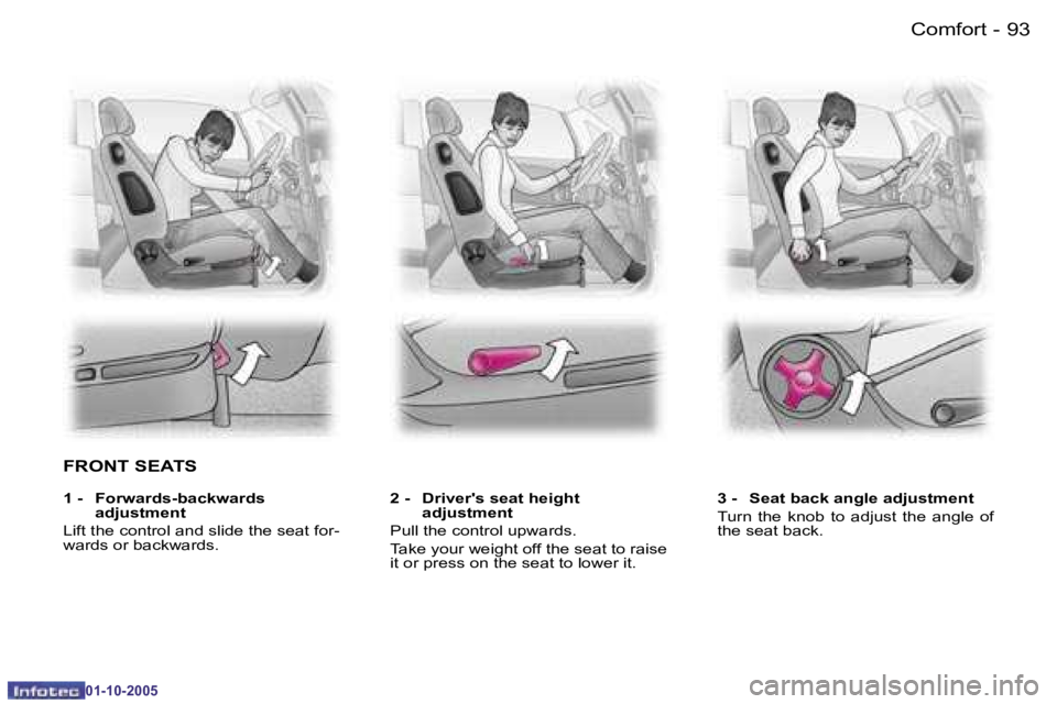 PEUGEOT 1007 2005.5  Owners Manual �9�2 �-�C�o�m�f�o�r�t
�0�1�-�1�0�-�2�0�0�5
�9�3
�-�C�o�m�f�o�r�t
�0�1�-�1�0�-�2�0�0�5
�F�R�O�N�T� �S�E�A�T�S
�2� �-�  �D�r�i�v�e�r�'�s� �s�e�a�t� �h�e�i�g�h�t� 
�a�d�j�u�s�t�m�e�n�t
�P�u�l�l� �t�h