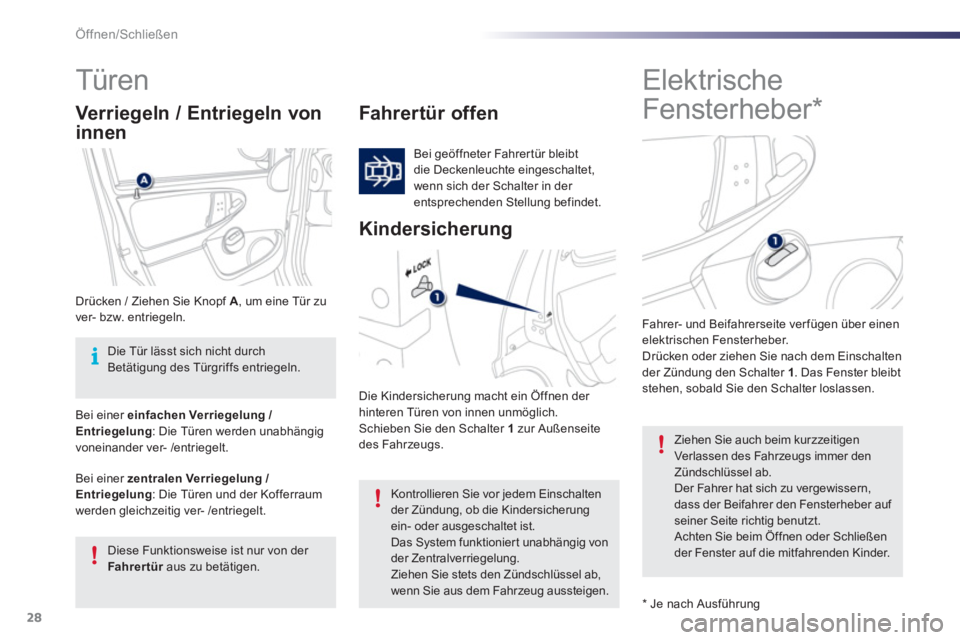 PEUGEOT 107 2012 Betriebsanleitungen (in German) 28Öffnen/Schließen
Elektrische
Fensterheber *
Türen
Fahrertür offen
Bei geöffneter Fahrertür bleibt
die Deckenleuchte eingeschaltet,
wenn sich der Sch PEUGEOT 107 2012 Betriebsanleitungen (in German) 28Öffnen/Schließen
Elektrische
Fensterheber *
Türen
Fahrertür offen
Bei geöffneter Fahrertür bleibt
die Deckenleuchte eingeschaltet,
wenn sich der Sch