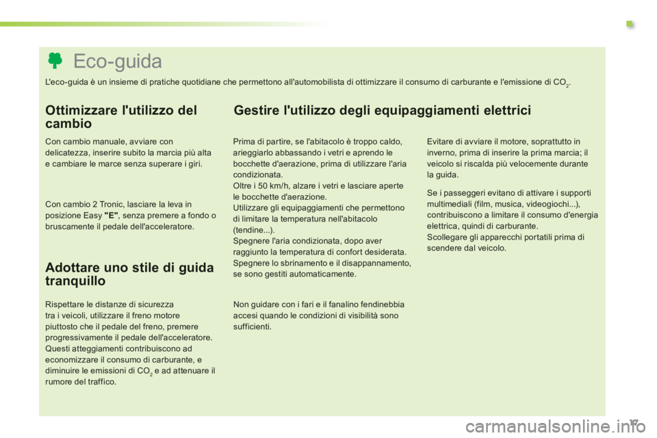 PEUGEOT 107 2012  Manuale duso (in Italian) .
17
   
 
 
 
 
 
 
 
 
 
 
 
 
 
 
 
 
 
 
 
 
 
 
 
 
 
 
 
 
 
 
 
 
 
 
 
 
 
 
 
 
 
 
 
 
 
 
Eco-guida  
L e c o -guida è un insieme di pratiche quotidiane che permettono allautomobilista d
