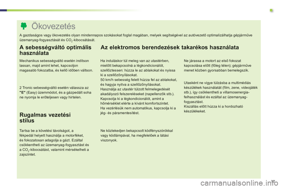 PEUGEOT 107 2012  Kezelési útmutató (in Hungarian) .
17
   
 
 
 
 
 
 
 
 
 
 
 
 
 
 
 
 
 
 
 
 
 
 
 
 
 
 
 
 
 
 
 
 
 
 
 
 
 
 
 
 
 
 
 
 
 
 
Ökovezetés  
 
 A gazdaságos vagy ökovezetés olyan mindennapos szokásokat foglal magában, me