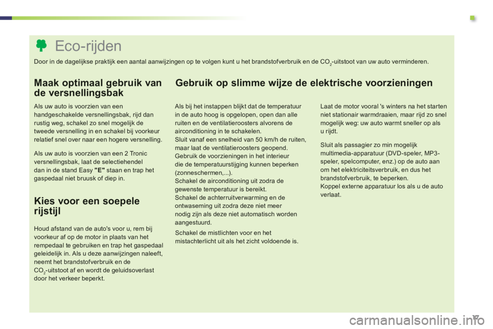 PEUGEOT 107 2012  Instructieboekje (in Dutch) .
17
   
 
 
 
 
 
 
 
 
 
 
 
 
 
 
 
 
 
 
 
 
 
 
 
 
 
 
 
 
 
 
 
 
 
 
 
 
 
 
 
 
 
 
 
 
 
 
Eco-rijden  
Door in de dagelijkse praktijk een aantal aanwijzingen op te volgen kunt u het brandst