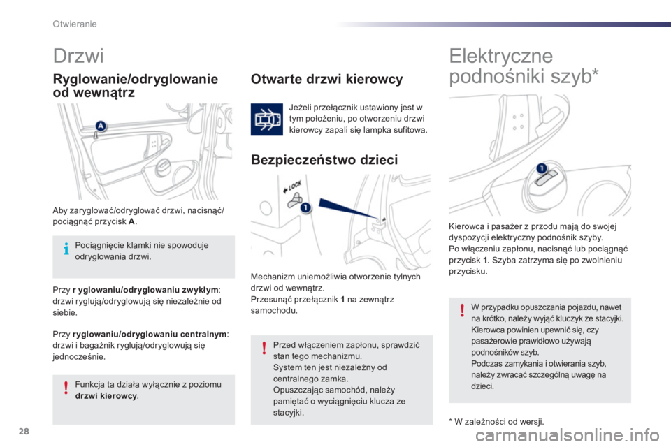 PEUGEOT 107 2012 Instrukcja obsługi (in Polish) 28Otwieranie
Elektr yczne
podnośniki szyb *
Drzwi
Otwarte drzwi kierowcy
Jeżeli przełącznik ustawiony jest w
tym położeniu, po otworzeniu drzwi
kierowcy PEUGEOT 107 2012 Instrukcja obsługi (in Polish) 28Otwieranie
Elektr yczne
podnośniki szyb *
Drzwi
Otwarte drzwi kierowcy
Jeżeli przełącznik ustawiony jest w
tym położeniu, po otworzeniu drzwi
kierowcy