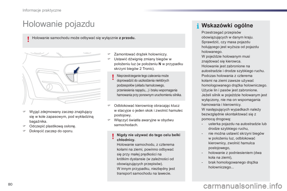 PEUGEOT 107 2012  Instrukcja obsługi (in Polish) 80Informacje praktyczne
   
 
 
 
 
Holowanie pojazdu  
�) 
 Zamontować drążek holowniczy. �) 
 Ustawić dźwignię zmiany bieg