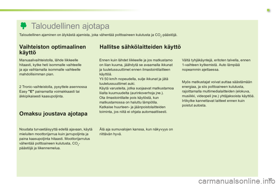 PEUGEOT 107 2012  Omistajan Käsikirja (in Finnish) .
   
 
 
 
 
 
 
 
 
 
 
 
 
 
 
 
 
 
 
 
 
 
 
 
 
 
 
 
 
 
 
 
 
 
 
 
 
 
 
 
 
 
 
 
 
 
 
Taloudellinen ajotapa  
Taloudellinen ajaminen on älykästä ajamista, joka vähentää polttoaineen 