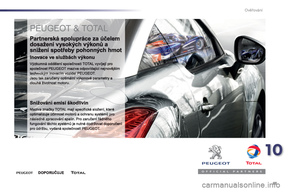 PEUGEOT 107 2012  Návod na použití (in Czech) 10
83 Ověřování
 
PEUGEOT & TOTAL  