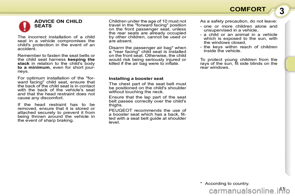 PEUGEOT 107 2006.5 Service Manual �3�C�O�M�F�O�R�T
�4�1
�A�D�V�I�C�E� �O�N� �C�H�I�L�D�  
�S�E�A�T�S
�T�h�e�  �i�n�c�o�r�r�e�c�t�  �i�n�s�t�a�l�l�a�t�i�o�n�  �o�f�  �a�  �c�h�i�l�d�  
�s�e�a�t�  �i�n�  �a�  �v�e�h�i�c�l�e�  �c�o�m�p�r