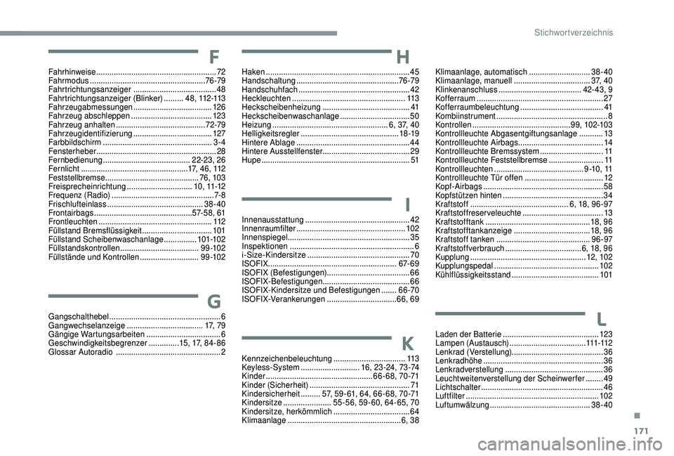 PEUGEOT 108 2018  Betriebsanleitungen (in German) 171
Fahrhinweise .......................................................72
F ahrmodus  ..................................................... 76 -79
Fahrtrichtungsanzeiger 
  ..........................