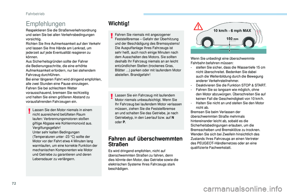 PEUGEOT 108 2018 Betriebsanleitungen (in German) 72
Empfehlungen
Respektieren Sie die Straßenverkehrsordnung
und seien Sie bei allen Verkehrsbedingungen
vorsichtig.
Richten Sie Ihre Aufmerksamkeit auf den Verkehr
und lassen Sie Ihre Hände am Le PEUGEOT 108 2018 Betriebsanleitungen (in German) 72
Empfehlungen
Respektieren Sie die Straßenverkehrsordnung
und seien Sie bei allen Verkehrsbedingungen
vorsichtig.
Richten Sie Ihre Aufmerksamkeit auf den Verkehr
und lassen Sie Ihre Hände am Le