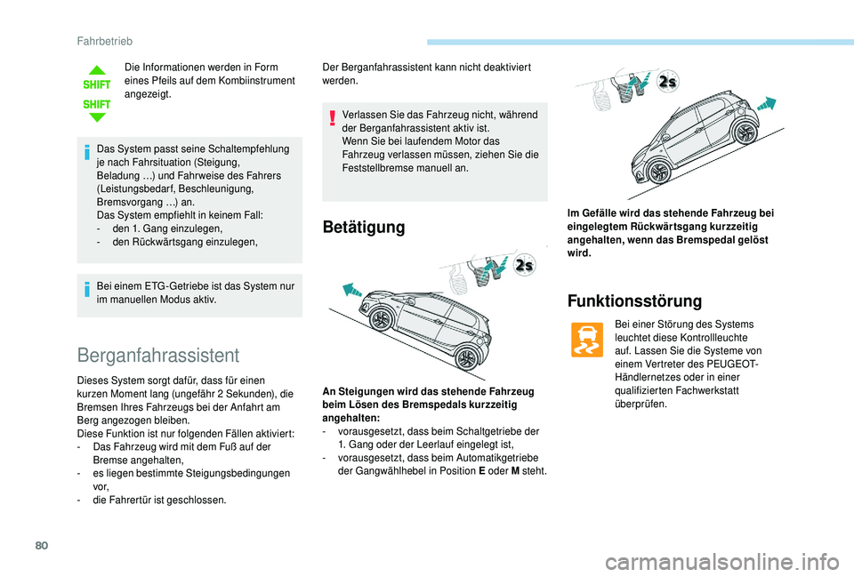 PEUGEOT 108 2018 Betriebsanleitungen (in German) 80
Die Informationen werden in Form
eines Pfeils auf dem Kombiinstrument
angezeigt.
Das System passt seine Schaltempfehlung
je nach Fahrsituation (Steigung,
Beladung …) und Fahr weise des Fahrer PEUGEOT 108 2018 Betriebsanleitungen (in German) 80
Die Informationen werden in Form
eines Pfeils auf dem Kombiinstrument
angezeigt.
Das System passt seine Schaltempfehlung
je nach Fahrsituation (Steigung,
Beladung …) und Fahr weise des Fahrer