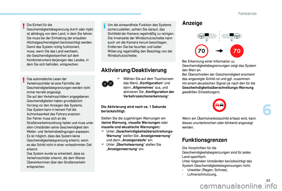PEUGEOT 108 2018 Betriebsanleitungen (in German) 83
Die Einheit für die
Geschwindigkeitsbegrenzung (km/h oder mph)
ist abhängig von dem Land, in dem Sie fahren.
Sie muss bei der Einhaltung der erlaubten
Höchstgeschwindigkeit berücksichtigt we PEUGEOT 108 2018 Betriebsanleitungen (in German) 83
Die Einheit für die
Geschwindigkeitsbegrenzung (km/h oder mph)
ist abhängig von dem Land, in dem Sie fahren.
Sie muss bei der Einhaltung der erlaubten
Höchstgeschwindigkeit berücksichtigt we