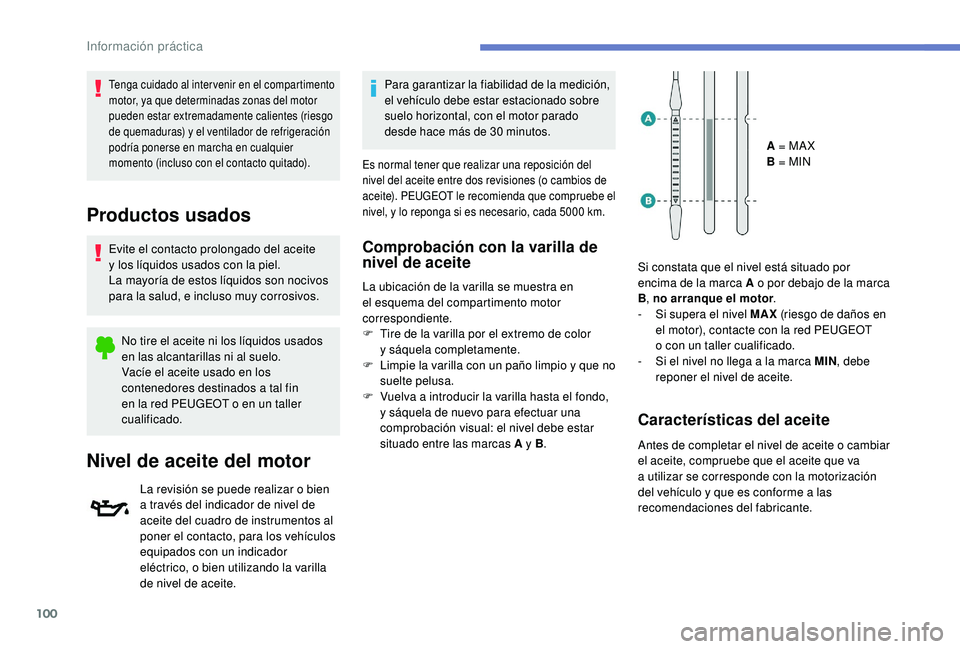 PEUGEOT 108 2018 Manual del propietario (in Spanish) 100
Tenga cuidado al intervenir en el compartimento
motor, ya que determinadas zonas del motor
pueden estar extremadamente calientes (riesgo
de quemaduras) y el ventilador de refrigeración
podrí PEUGEOT 108 2018 Manual del propietario (in Spanish) 100
Tenga cuidado al intervenir en el compartimento
motor, ya que determinadas zonas del motor
pueden estar extremadamente calientes (riesgo
de quemaduras) y el ventilador de refrigeración
podrí