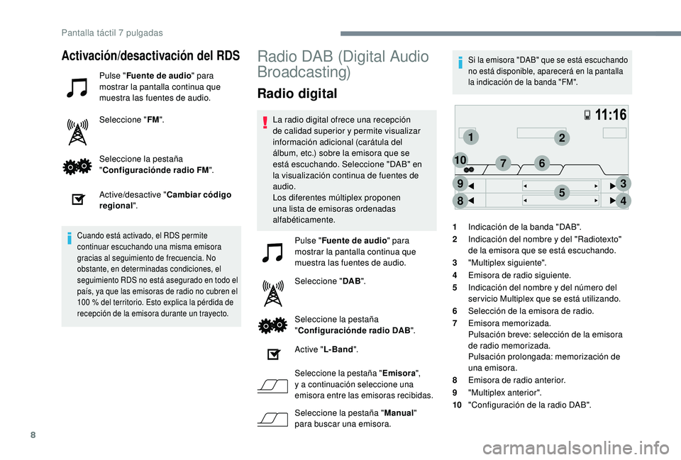 PEUGEOT 108 2018 Manual del propietario (in Spanish) 8
12
3
45
6
8
9
107
Activación/desactivación del RDS
Pulse "Fuente de audio " para
mostrar la pantalla continua que
muestra las fuentes de audio.
Seleccione " FM".
Seleccione la pe PEUGEOT 108 2018 Manual del propietario (in Spanish) 8
12
3
45
6
8
9
107
Activación/desactivación del RDS
Pulse "Fuente de audio " para
mostrar la pantalla continua que
muestra las fuentes de audio.
Seleccione " FM".
Seleccione la pe