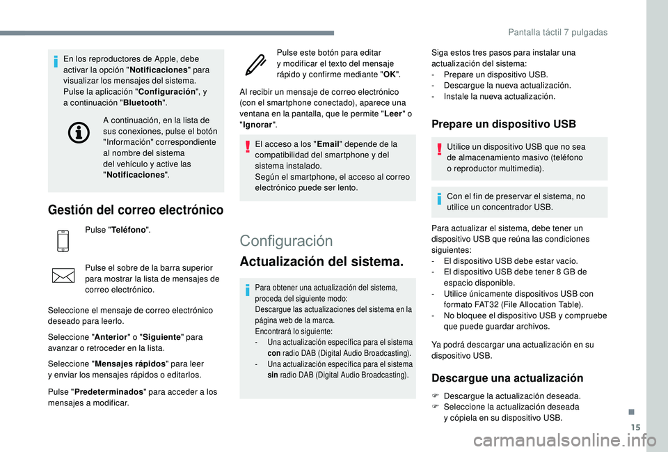 PEUGEOT 108 2018 Manual del propietario (in Spanish) 15
En los reproductores de Apple, debe
activar la opción "Notificaciones" para
visualizar los mensajes del sistema.
Pulse la aplicación " Configuración", y
a
continuación " PEUGEOT 108 2018 Manual del propietario (in Spanish) 15
En los reproductores de Apple, debe
activar la opción "Notificaciones" para
visualizar los mensajes del sistema.
Pulse la aplicación " Configuración", y
a
continuación "