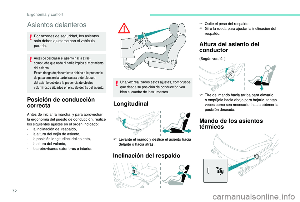 PEUGEOT 108 2018 Manual del propietario (in Spanish) 32
Asientos delanteros
Por razones de seguridad, los asientos
solo deben ajustarse con el vehículo
parado.
Antes de desplazar el asiento hacia atrás,
compruebe que nada ni nadie impida el movimie PEUGEOT 108 2018 Manual del propietario (in Spanish) 32
Asientos delanteros
Por razones de seguridad, los asientos
solo deben ajustarse con el vehículo
parado.
Antes de desplazar el asiento hacia atrás,
compruebe que nada ni nadie impida el movimie