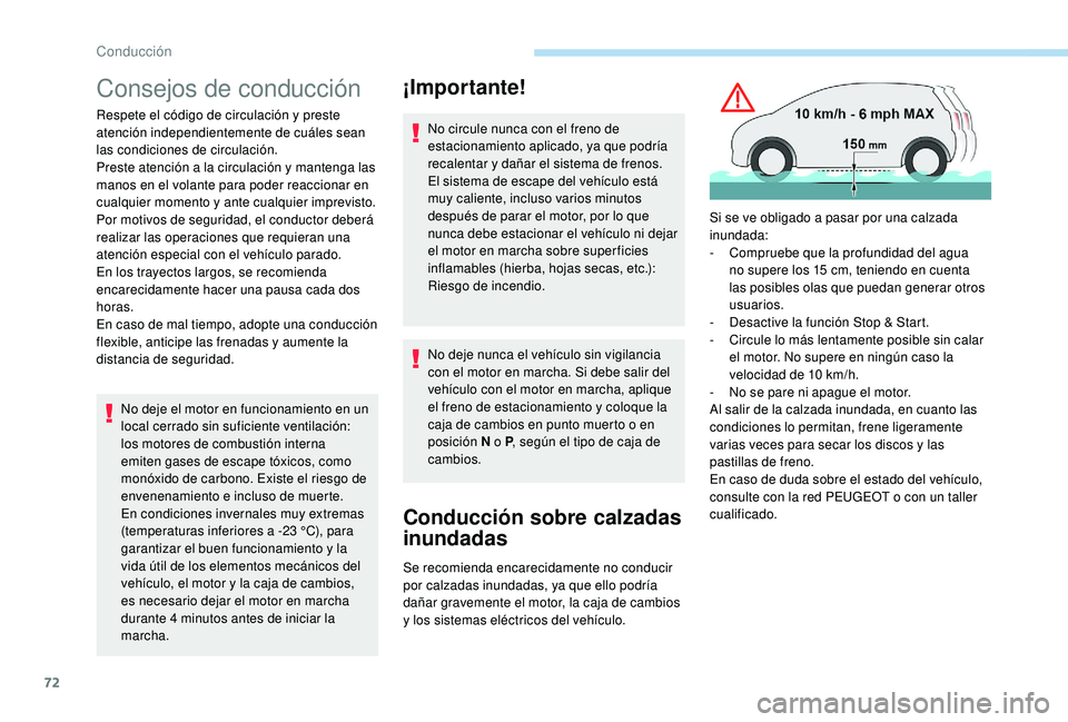 PEUGEOT 108 2018 Manual del propietario (in Spanish) 72
Consejos de conducción
Respete el código de circulación y preste
a tención independientemente de cuáles sean
las condiciones de circulación.
Preste atención a
la circulación y manteng PEUGEOT 108 2018 Manual del propietario (in Spanish) 72
Consejos de conducción
Respete el código de circulación y preste
a tención independientemente de cuáles sean
las condiciones de circulación.
Preste atención a
la circulación y manteng