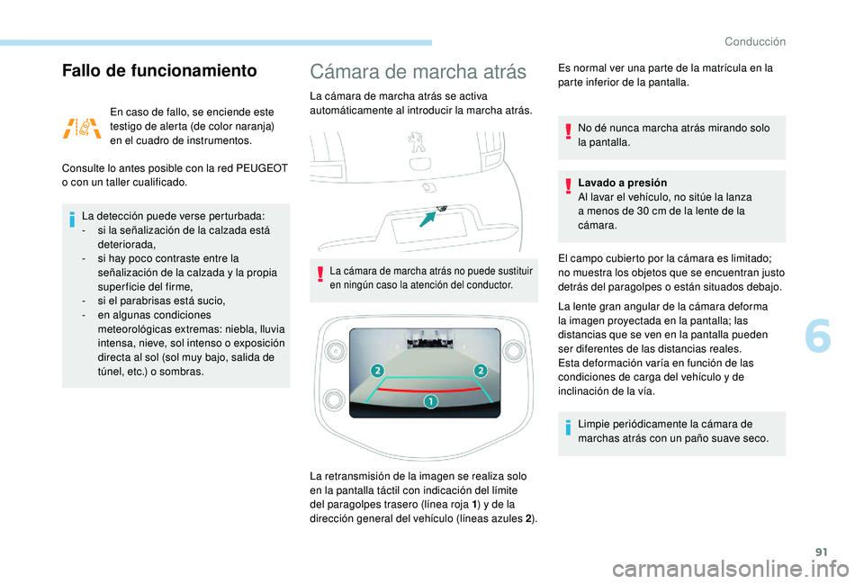 PEUGEOT 108 2018 Manual del propietario (in Spanish) 91
Fallo de funcionamiento
En caso de fallo, se enciende este
testigo de alerta (de color naranja)
en el cuadro de instrumentos.
Consulte lo antes posible con la red PEUGEOT
o
con un taller cuali PEUGEOT 108 2018 Manual del propietario (in Spanish) 91
Fallo de funcionamiento
En caso de fallo, se enciende este
testigo de alerta (de color naranja)
en el cuadro de instrumentos.
Consulte lo antes posible con la red PEUGEOT
o
con un taller cuali