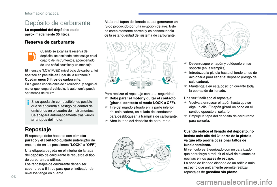 PEUGEOT 108 2018 Manual del propietario (in Spanish) 96
Depósito de carburante
La capacidad del depósito es de
aproximadamente 35 litros.
Reserva de carburante
Cuando se alcanza la reser va del
depósito, se enciende este testigo en el
cuadro de in PEUGEOT 108 2018 Manual del propietario (in Spanish) 96
Depósito de carburante
La capacidad del depósito es de
aproximadamente 35 litros.
Reserva de carburante
Cuando se alcanza la reser va del
depósito, se enciende este testigo en el
cuadro de in