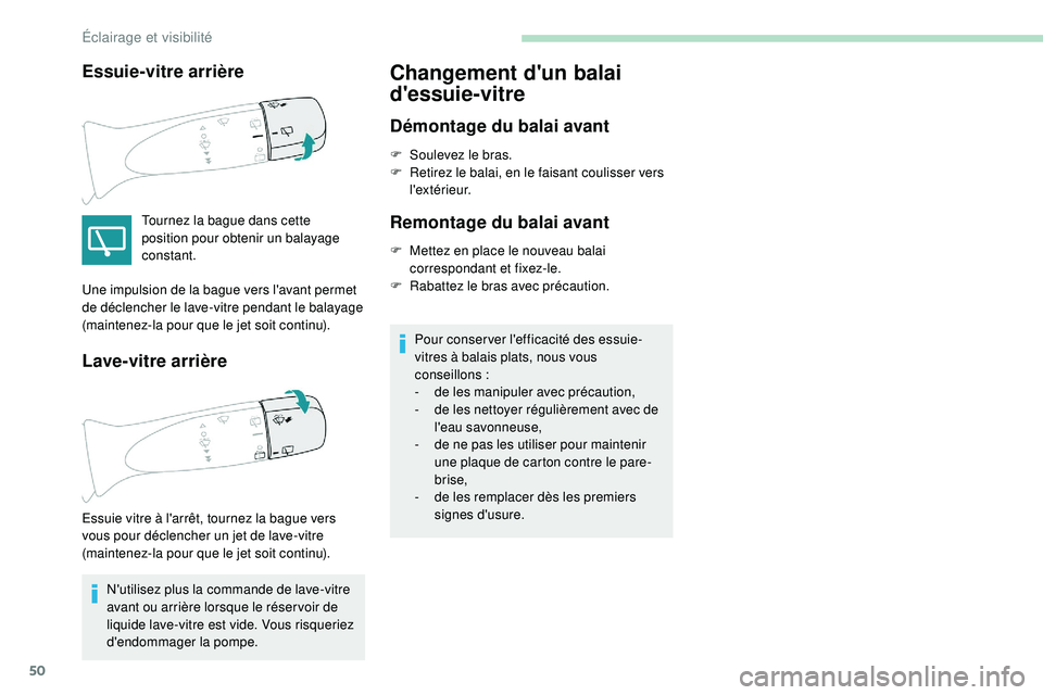 PEUGEOT 108 2018 Manuel du propriétaire (in French) 50
Essuie-vitre arrière
Tournez la bague dans cette
position pour obtenir un balayage
constant.
Lave-vitre arrière
N'utilisez plus la commande de lave-vitre
avant ou arrière lorsque le rése PEUGEOT 108 2018 Manuel du propriétaire (in French) 50
Essuie-vitre arrière
Tournez la bague dans cette
position pour obtenir un balayage
constant.
Lave-vitre arrière
N'utilisez plus la commande de lave-vitre
avant ou arrière lorsque le rése