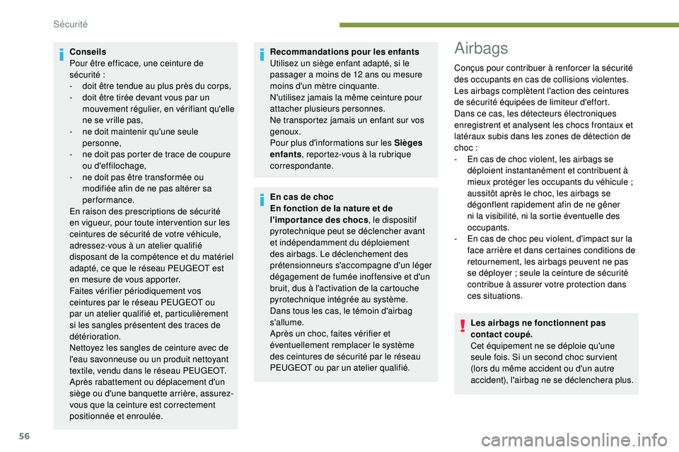 PEUGEOT 108 2018 Manuel du propriétaire (in French) 56
Conseils
Pour être efficace, une ceinture de
sécurité :
-
d
oit être tendue au plus près du corps,
-
d
oit être tirée devant vous par un
mouvement régulier, en vérifiant qu'el PEUGEOT 108 2018 Manuel du propriétaire (in French) 56
Conseils
Pour être efficace, une ceinture de
sécurité :
-
d
oit être tendue au plus près du corps,
-
d
oit être tirée devant vous par un
mouvement régulier, en vérifiant qu'el