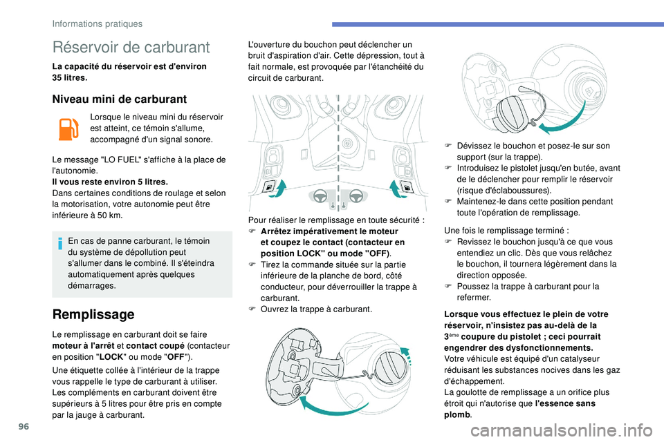 PEUGEOT 108 2018 Manuel du propriétaire (in French) 96
Réservoir de carburant
La capacité du réser voir est d'environ
35 litres.
Niveau mini de carburant
Lorsque le niveau mini du réser voir
est atteint, ce témoin s'allume,
accompagné PEUGEOT 108 2018 Manuel du propriétaire (in French) 96
Réservoir de carburant
La capacité du réser voir est d'environ
35 litres.
Niveau mini de carburant
Lorsque le niveau mini du réser voir
est atteint, ce témoin s'allume,
accompagné