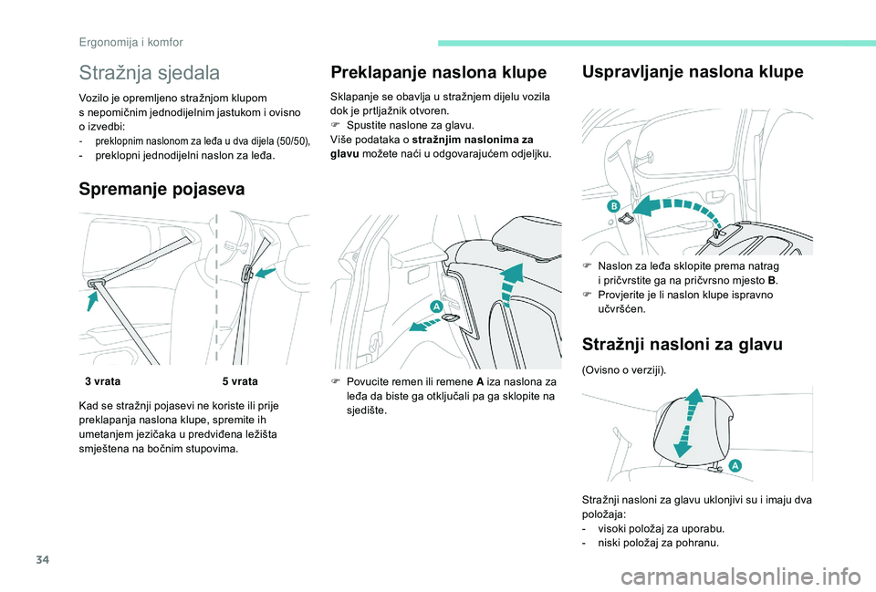 PEUGEOT 108 2018 Upute Za Rukovanje (in Croatian) 34
Stražnja sjedala
Vozilo je opremljeno stražnjom klupom
s nepomičnim jednodijelnim jastukom i ovisno
o
izvedbi:
-
preklopnim naslonom za leđa u dva dijela (50/50),- preklopni jednodijel PEUGEOT 108 2018 Upute Za Rukovanje (in Croatian) 34
Stražnja sjedala
Vozilo je opremljeno stražnjom klupom
s nepomičnim jednodijelnim jastukom i ovisno
o
izvedbi:
-
preklopnim naslonom za leđa u dva dijela (50/50),- preklopni jednodijel