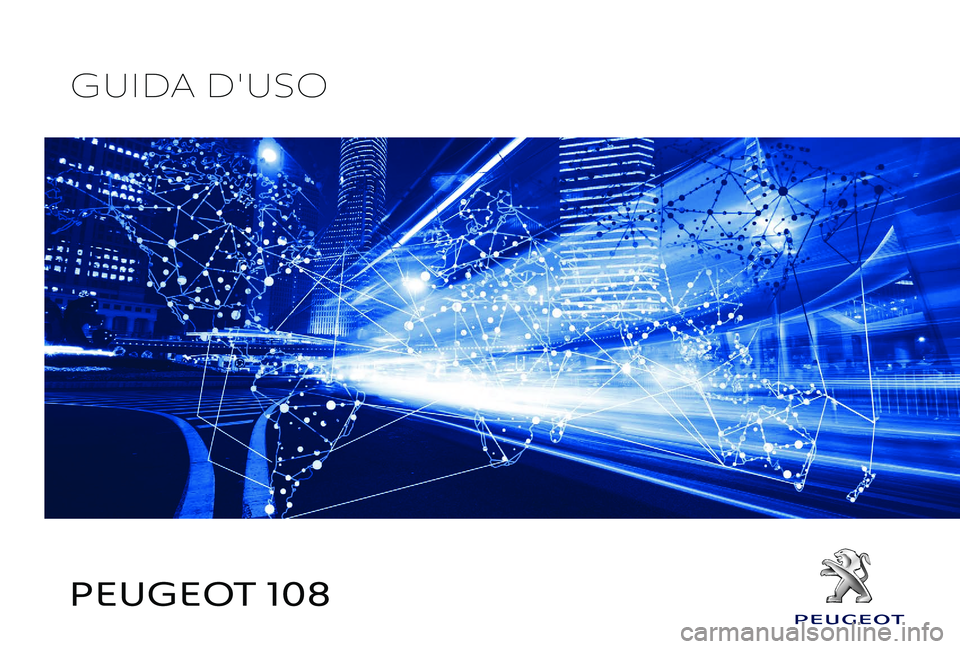 PEUGEOT 108 2018  Manuale duso (in Italian) PEUGEOT 108
GUIDA D'USO 