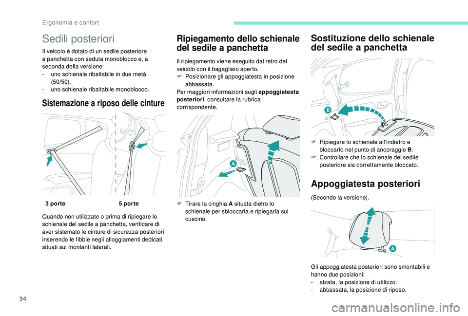 PEUGEOT 108 2018  Manuale duso (in Italian) 34
Sedili posteriori
Il veicolo è dotato di un sedile posteriore 
a  panchetta con seduta monoblocco e, a 
seconda della versione:
-
 
u
 no schienale ribaltabile in due metà 
(50/50),
-
 u

no schi