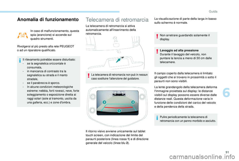 PEUGEOT 108 2018 Manuale duso (in Italian) 91
Anomalia di funzionamento
In caso di malfunzionamento, questa
spia (arancione) si accende sul
quadro strumenti.
Rivolgersi al più presto alla rete PEUGEOT
o
ad un riparatore qualificato.
Il PEUGEOT 108 2018 Manuale duso (in Italian) 91
Anomalia di funzionamento
In caso di malfunzionamento, questa
spia (arancione) si accende sul
quadro strumenti.
Rivolgersi al più presto alla rete PEUGEOT
o
ad un riparatore qualificato.
Il